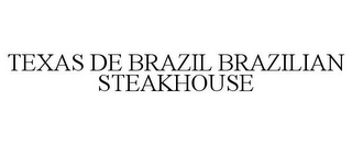 TEXAS DE BRAZIL BRAZILIAN STEAKHOUSE