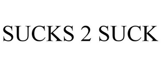 SUCKS 2 SUCK