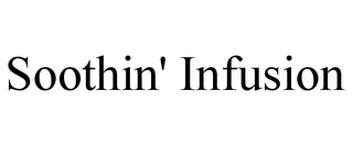 SOOTHIN' INFUSION