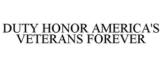 DUTY HONOR AMERICA'S VETERANS FOREVER