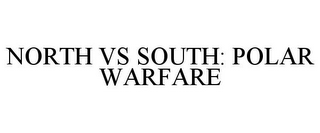 NORTH VS SOUTH: POLAR WARFARE