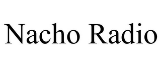 NACHO RADIO