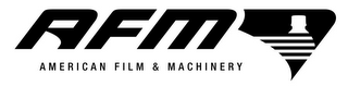 AFM AMERICAN FILM & MACHINERY