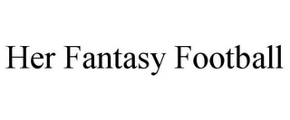 HER FANTASY FOOTBALL