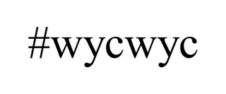 #WYCWYC