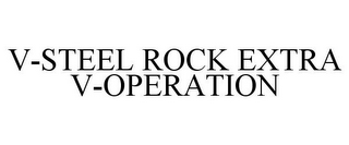 V-STEEL ROCK EXTRA V-OPERATION