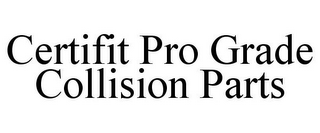 CERTIFIT PRO GRADE COLLISION PARTS