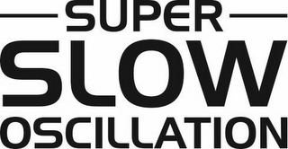 SUPER SLOW OSCILLATION