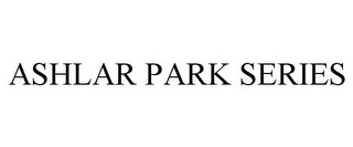 ASHLAR PARK SERIES