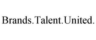 BRANDS.TALENT.UNITED.