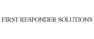 FIRST RESPONDER SOLUTIONS