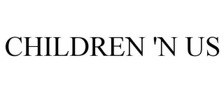 CHILDREN 'N US