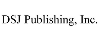 DSJ PUBLISHING, INC.