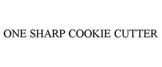 ONE SHARP COOKIE CUTTER
