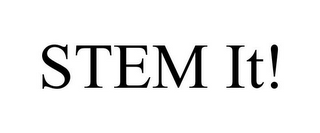 STEM IT!