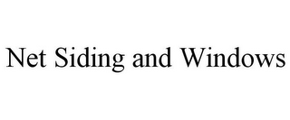 NET SIDING AND WINDOWS