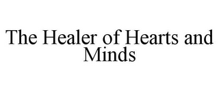 THE HEALER OF HEARTS AND MINDS