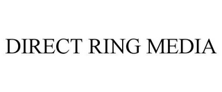 DIRECT RING MEDIA