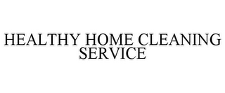 HEALTHY HOME CLEANING SERVICE