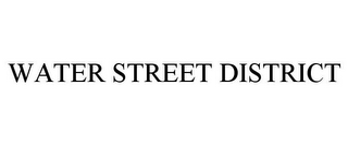 WATER STREET DISTRICT