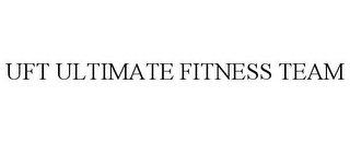 UFT ULTIMATE FITNESS TEAM