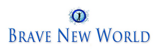 BRAVE NEW WORLD