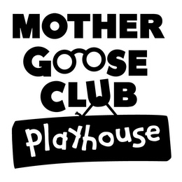 MOTHER GOOSE CLUB PLAYHOUSE