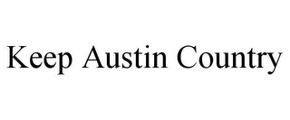 KEEP AUSTIN COUNTRY