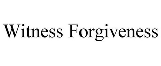 WITNESS FORGIVENESS