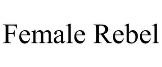 FEMALE REBEL