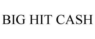 BIG HIT CASH