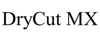 DRYCUT MX