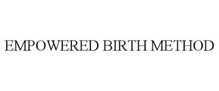 EMPOWERED BIRTH METHOD