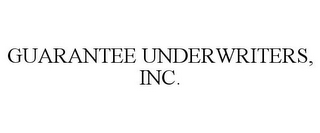 GUARANTEE UNDERWRITERS, INC.