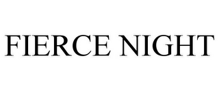 FIERCE NIGHT