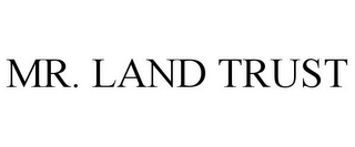 MR. LAND TRUST