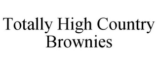 TOTALLY HIGH COUNTRY BROWNIES