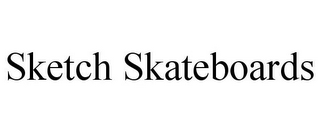 SKETCH SKATEBOARDS