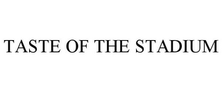 TASTE OF THE STADIUM