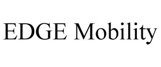 EDGE MOBILITY