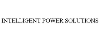 INTELLIGENT POWER SOLUTIONS