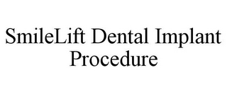 SMILELIFT DENTAL IMPLANT PROCEDURE