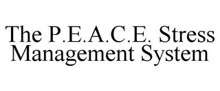 THE P.E.A.C.E. STRESS MANAGEMENT SYSTEM