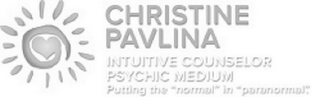 CHRISTINE PAVLINA INTUITIVE COUNSELOR PSYCHIC MEDIUM PUTTING THE "NORMAL" IN "PARANORMAL"