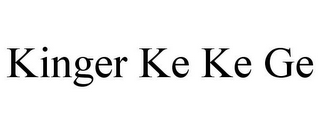 KINGER KE KE GE