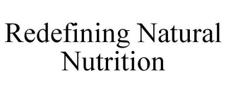 REDEFINING NATURAL NUTRITION