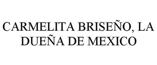 CARMELITA BRISEÑO, LA DUEÑA DE MEXICO