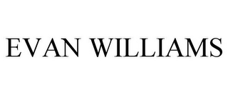 EVAN WILLIAMS