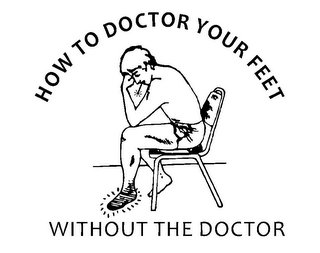 HOW TO DOCTOR YOUR FEET WITHOUT THE DOCTOR