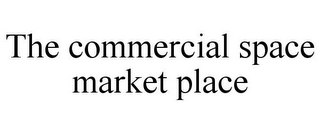 THE COMMERCIAL SPACE MARKET PLACE